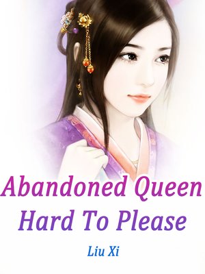 cover image of Abandoned Queen Hard to Please